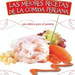 🇵🇪 Descubre las mejores 🍽️ recetas de platos típicos del Perú 🌮 ¡Deleita tu paladar con nuestra selección imperdible!